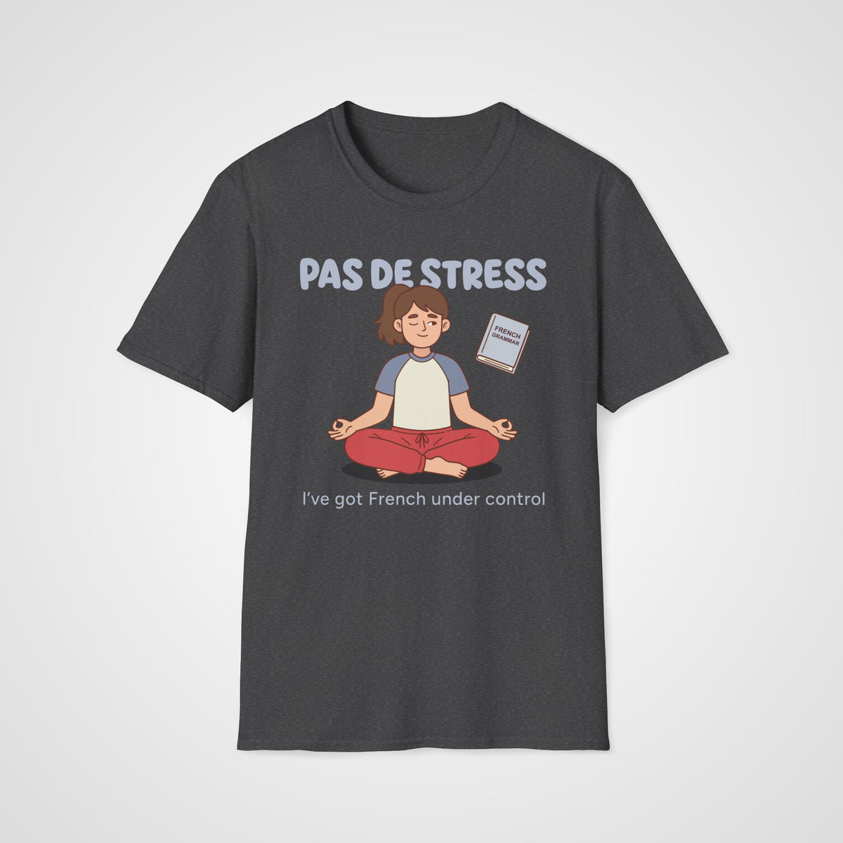Pas de Stress T-Shirt in Dark Heather