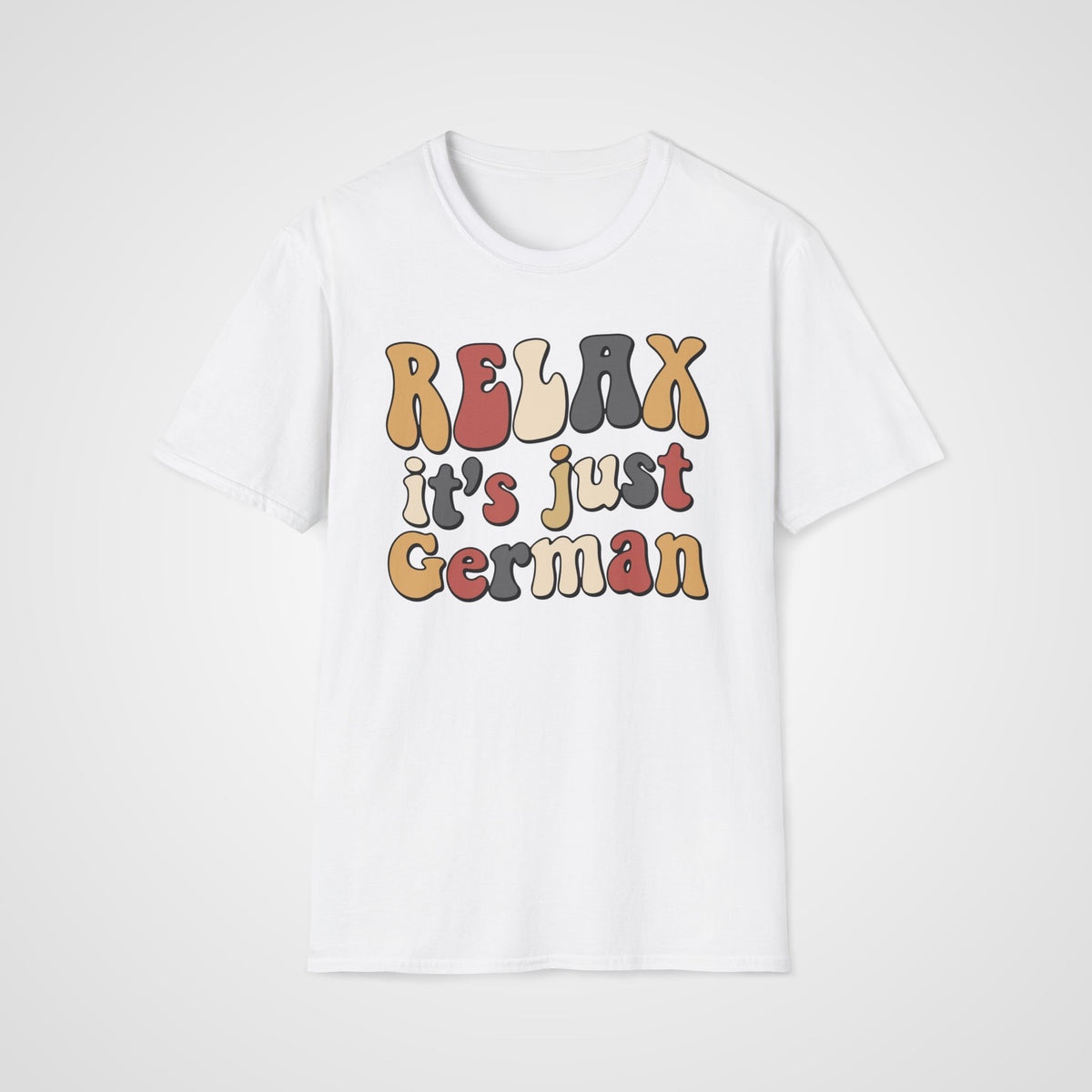 Relax, it’s Just German T-Shirt in White