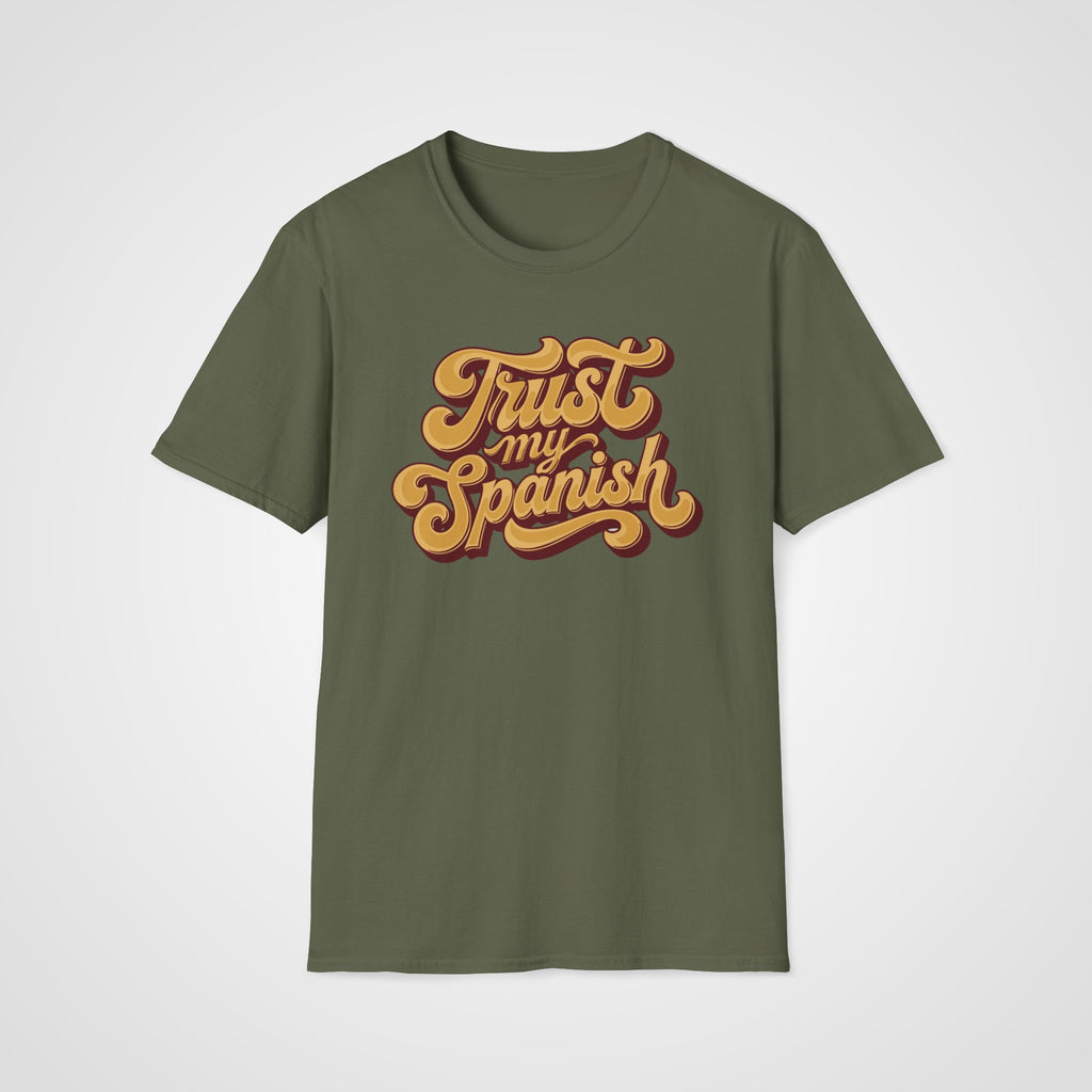 Trust My Spanish T-Shirt in Military Green