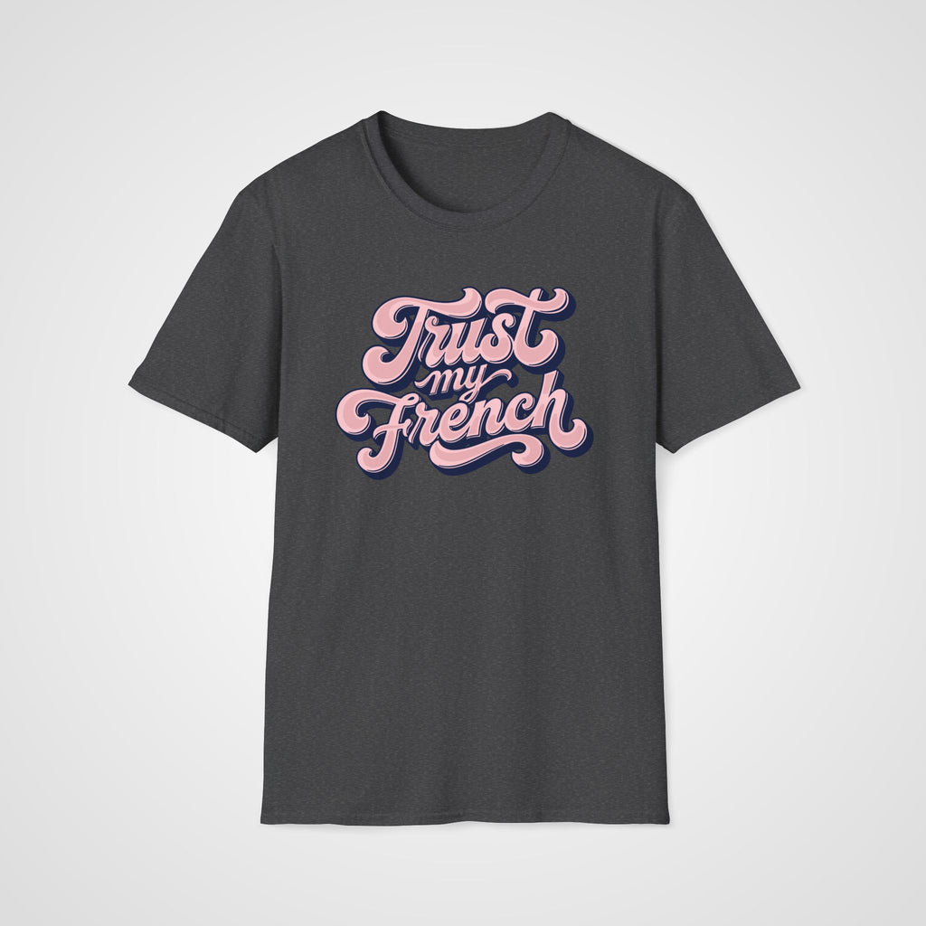 Trust My French T-Shirt in Dark Heather